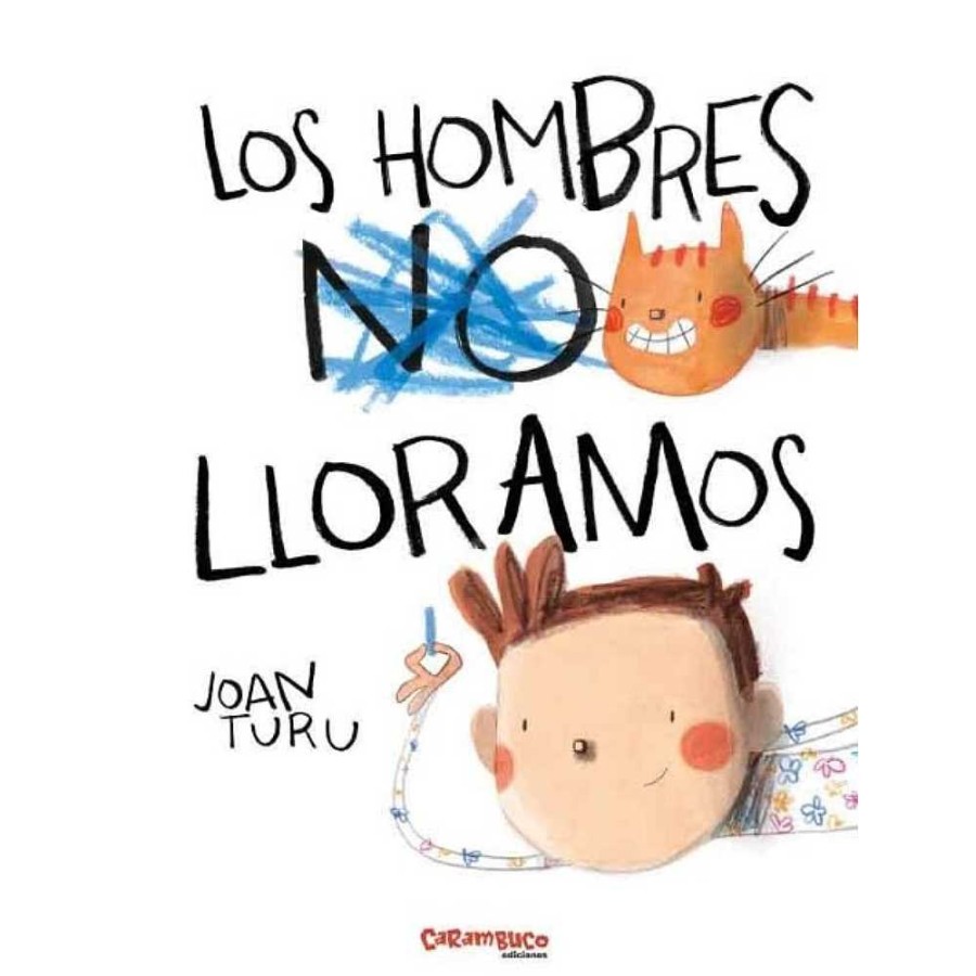 Libros Carambuco Libros Para Trabajar Las Emociones | Los Hombres Lloramos